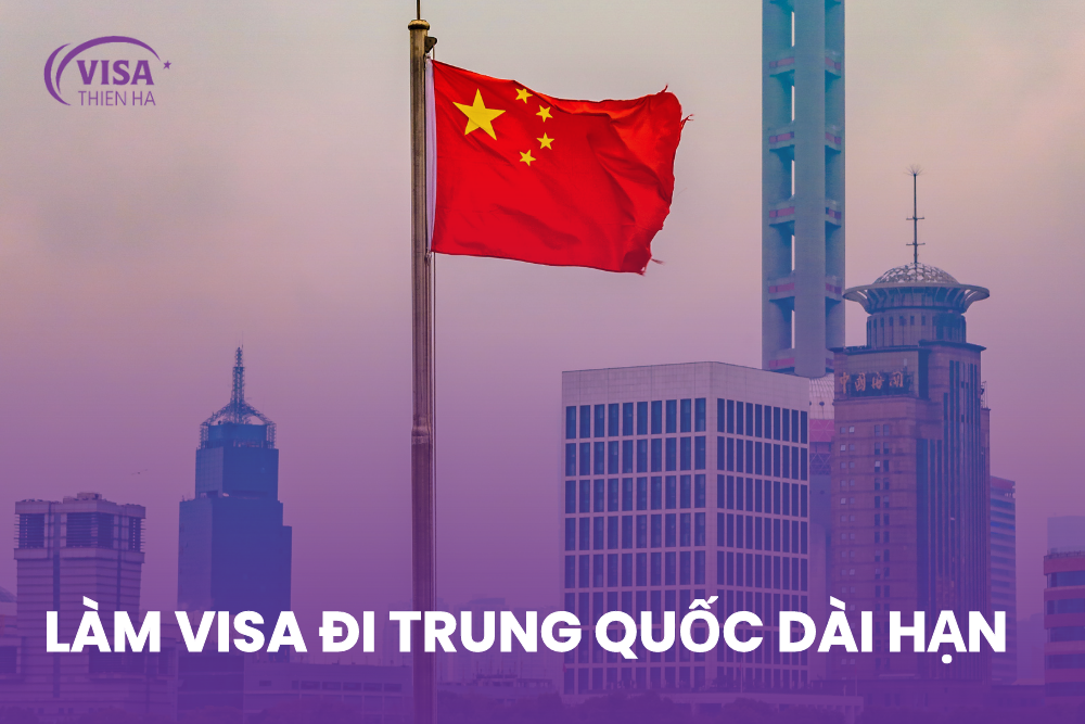Làm visa đi Trung Quốc dài hạn có loại nào? Bao nhiêu tiền?
