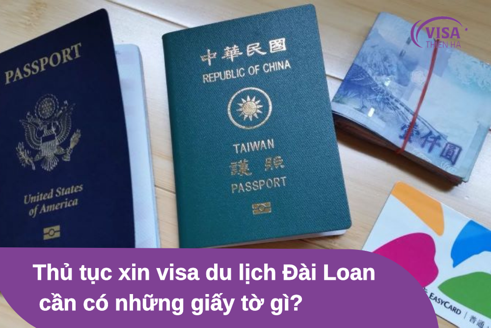 Thủ tục xin visa du lịch Đài Loan cần có những giấy tờ gì?