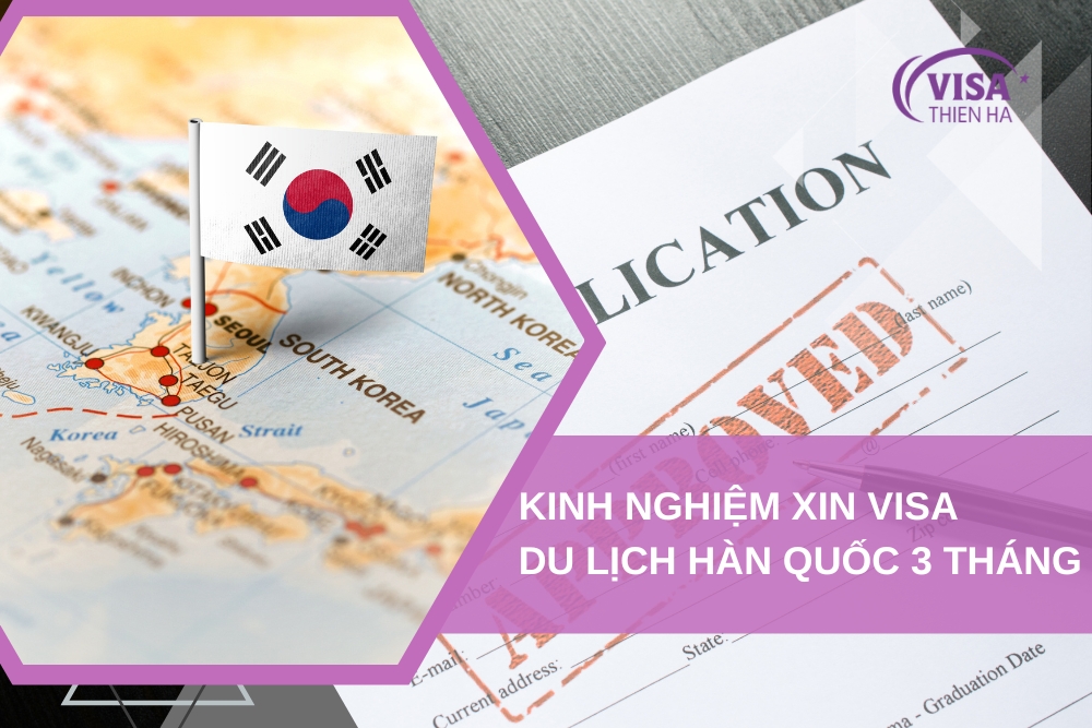 Kinh Nghiệm Xin Visa Du Lịch Hàn Quốc 3 Tháng Đầy Đủ Nhất 