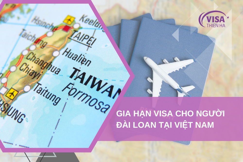 Điều kiện và hồ sơ gia hạn visa cho người Đài Loan tại Việt Nam năm 2024