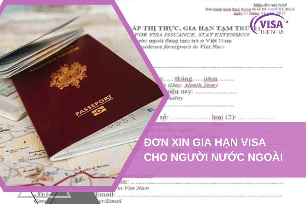 Hướng Dẫn Cách Điền Đơn Xin Gia Hạn Visa Cho Người Nước Ngoài 