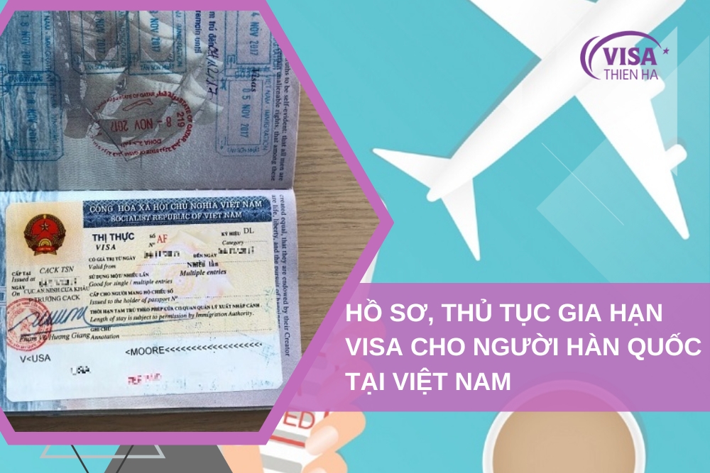 [2024] Gia Hạn Visa Cho Người Hàn Quốc Tại Việt Nam: Hồ Sơ, Thủ Tục