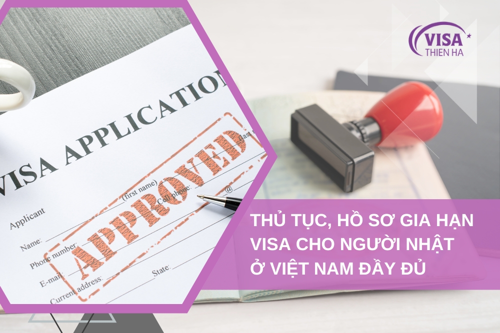 Thủ Tục, Hồ Sơ Gia Hạn Visa Cho Người Nhật Ở Việt Nam Đầy Đủ Nhất Năm 2024
