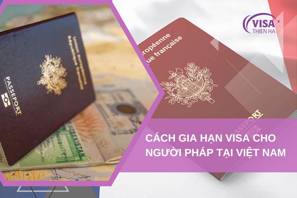 Hồ Sơ Và Quy Trình Gia Hạn Visa Cho Người Pháp Tại Việt Nam Năm 2024